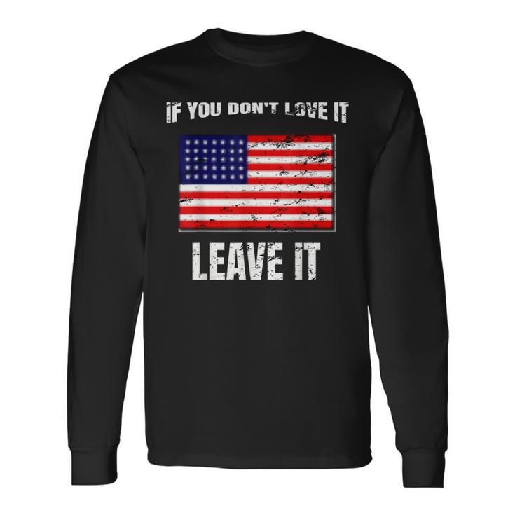 If You Dont Love It Leave It I 4Th Of July Long Sleeve T-Shirt