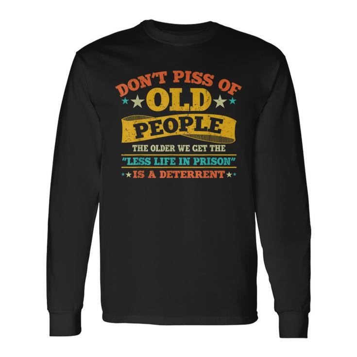 Dont Piss Of Old People The Less Life In Prison Grandpa Long Sleeve T-Shirt
