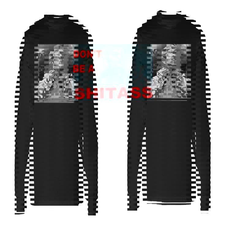 Don’T Be A Shitass Long Sleeve T-Shirt
