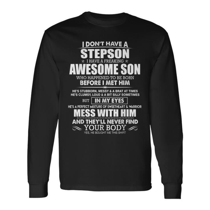 I Dont Have A Stepson I Have A Freaking Awesome Son Long Sleeve T-Shirt
