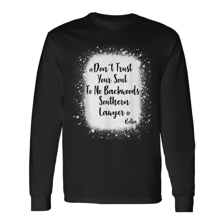 Dont Trust Your Soul To No Backwoods Southern Lawyer Long Sleeve T-Shirt Gifts ideas