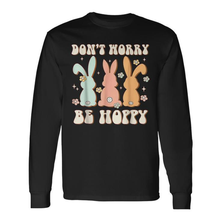 Dont Worry Be Hoppy Rabbit Cute Bunny Flowers Easter Day Long Sleeve T-Shirt T-Shirt