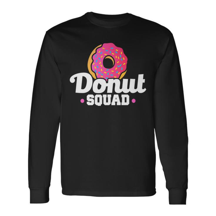 Donut Squad Donut Saying Donut Lovers Long Sleeve T-Shirt T-Shirt
