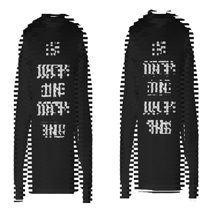 Im Dorothy Doing Dorothy Things Long Sleeve T-Shirt