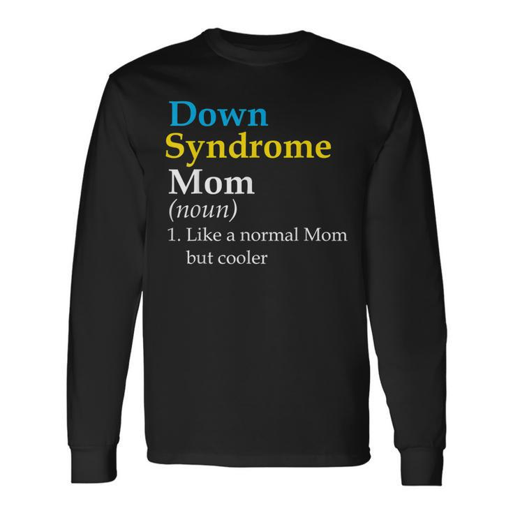 Down Syndrome Mom Definition World Awareness Day Long Sleeve T-Shirt T-Shirt