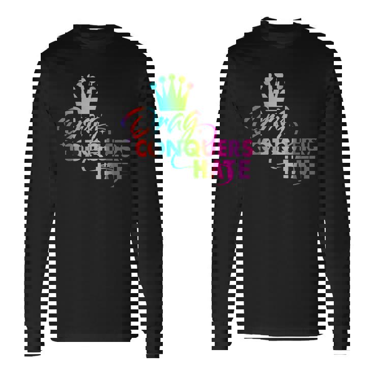 Drag Conquers Hate Apparel Long Sleeve T-Shirt