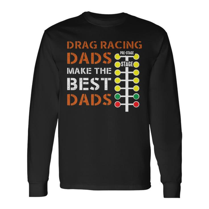 Drag Racing Dad Mechanic Dragster Daddy Racer Long Sleeve T-Shirt