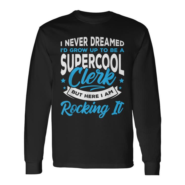 I Never Dreamed I Grow Up To Be A Sexy Banker But Here Im Long Sleeve T-Shirt