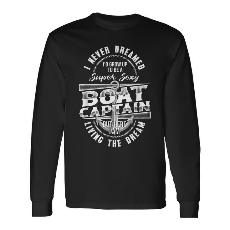 I Never Dreamed Id Grow Up Boat Lovers For Pontoon Captains Long Sleeve T-Shirt