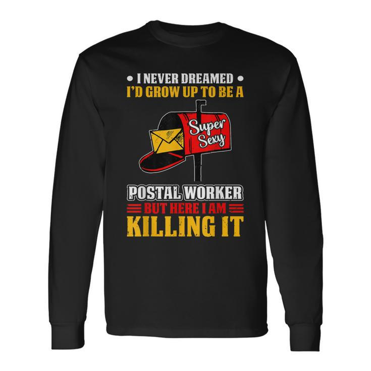 I Never Dreamed Postal Worker Mailman & Postman Mail Carrier V3 Long Sleeve T-Shirt
