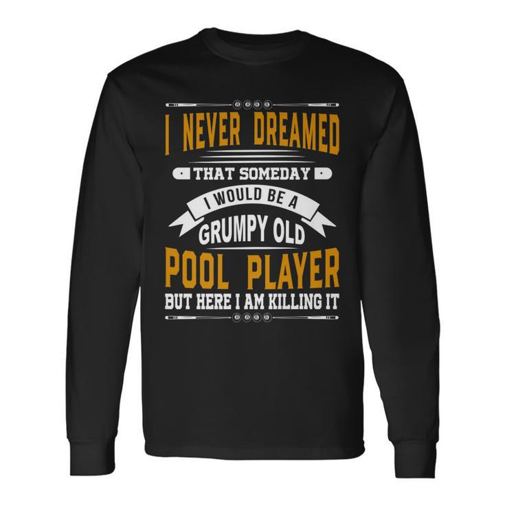 I Never Dreamed That Someday Billiards Pool Billiards Cue V8 Long Sleeve T-Shirt