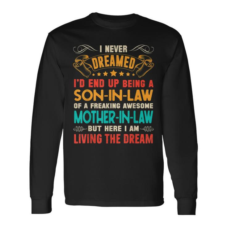 I Never Dreamed Of Being A Son In Law Awesome Mother In Law T V2 Long Sleeve T-Shirt