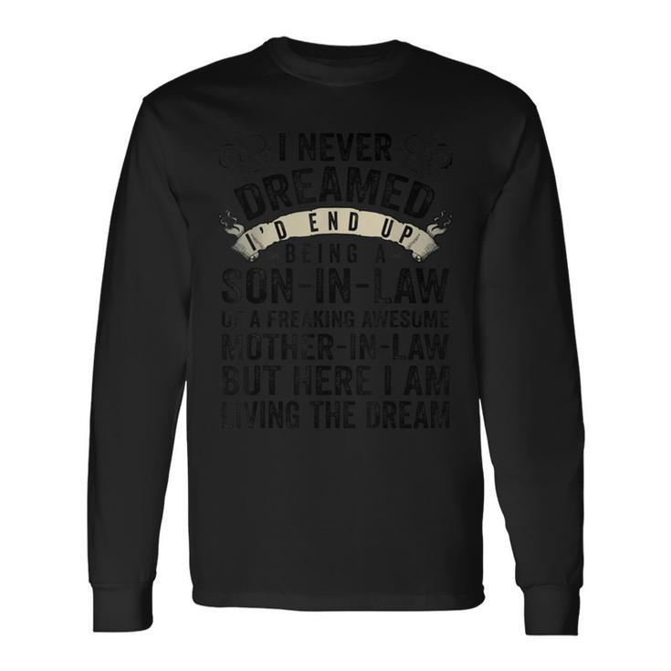 I Never Dreamed Of Being A Son In Law Awesome Mother In Law T V5 Long Sleeve T-Shirt