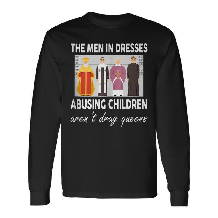 The In Dresses Abusing Children Arent Drag Queens Long Sleeve T-Shirt T-Shirt
