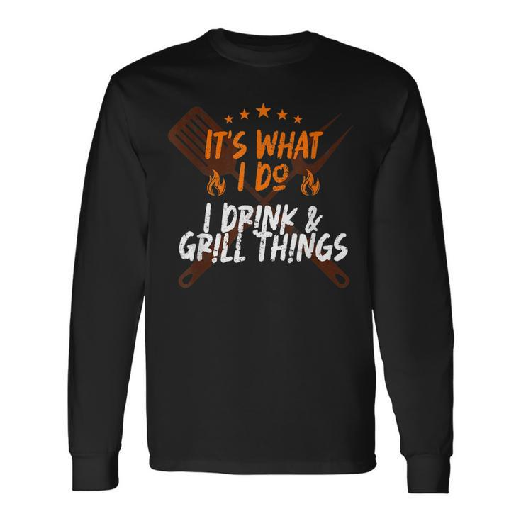 I Drink & Grill Bbq Lover Grill Master Grilling Long Sleeve T-Shirt