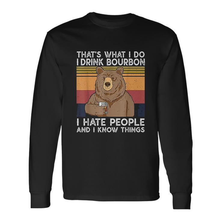 That Is What I Do I Drink Bourbon I Hate People Retro Men Women Long Sleeve T-Shirt T-shirt Graphic Print