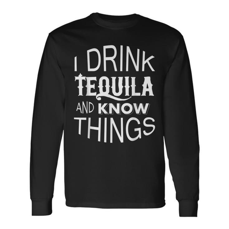 I Drink Tequila And Know Things Men Women Long Sleeve T-Shirt T-shirt Graphic Print