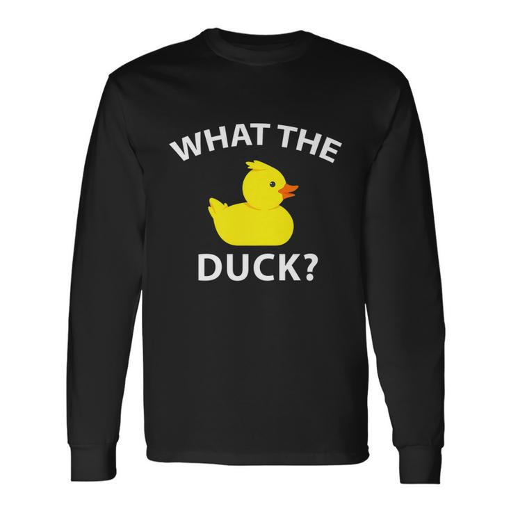 What The Duck Rubber Duck Long Sleeve T-Shirt