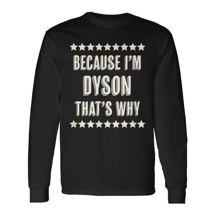 Because Im Dyson Thats Why Name Long Sleeve T-Shirt