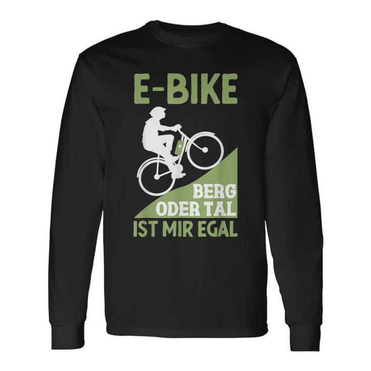 E-Bike Berg Oder Tal Ist Mir Egal Fahrradfahrer Radfahrer Langarmshirts Geschenkideen
