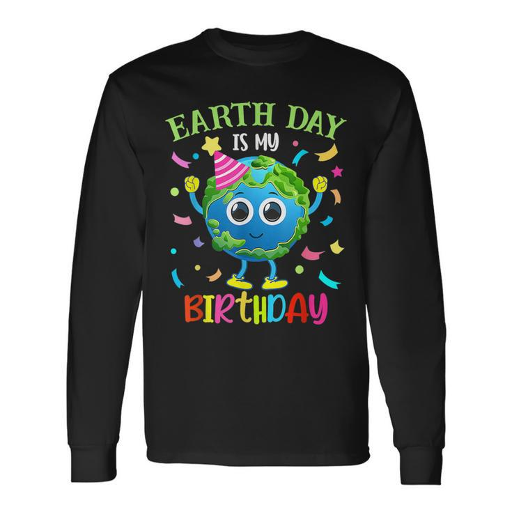 Earth Day Is My Birthday Pro Environment Birthday Party Long Sleeve T-Shirt T-Shirt