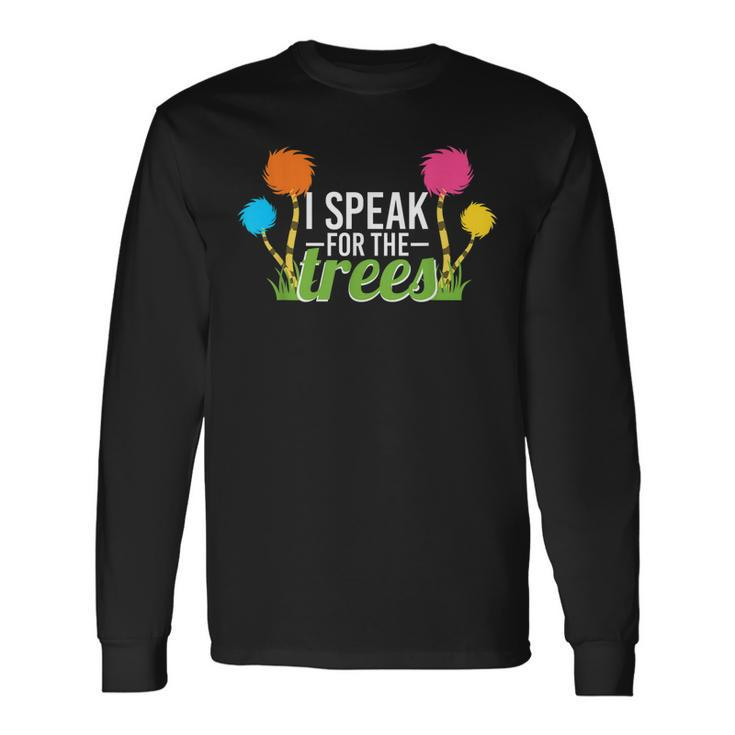 Earth Day Nature Lover Speak For The Trees Long Sleeve T-Shirt Gifts ideas