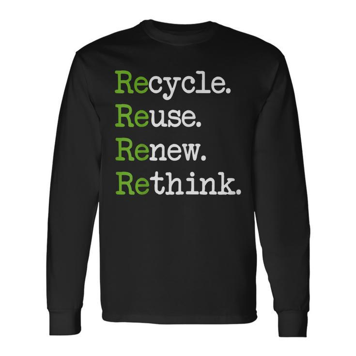 Earth Day Recycle Reuse Renew Rethink Environmental Activism Long Sleeve T-Shirt T-Shirt