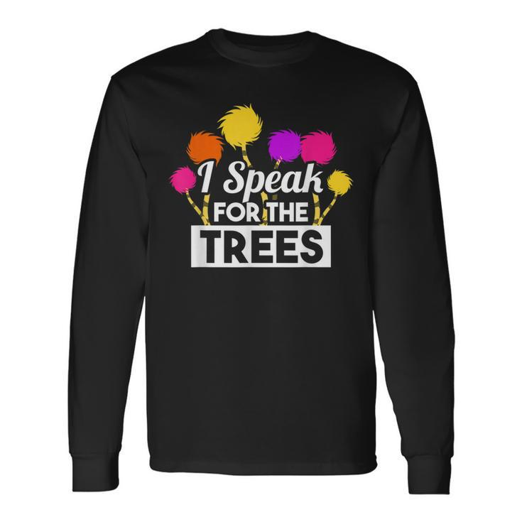 Earth Day Speak For The Trees Nature Lover Long Sleeve T-Shirt Gifts ideas