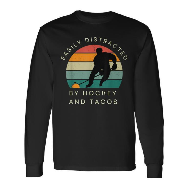 Easily Distracted By Hockey And Tacos Hockey Players Long Sleeve T-Shirt