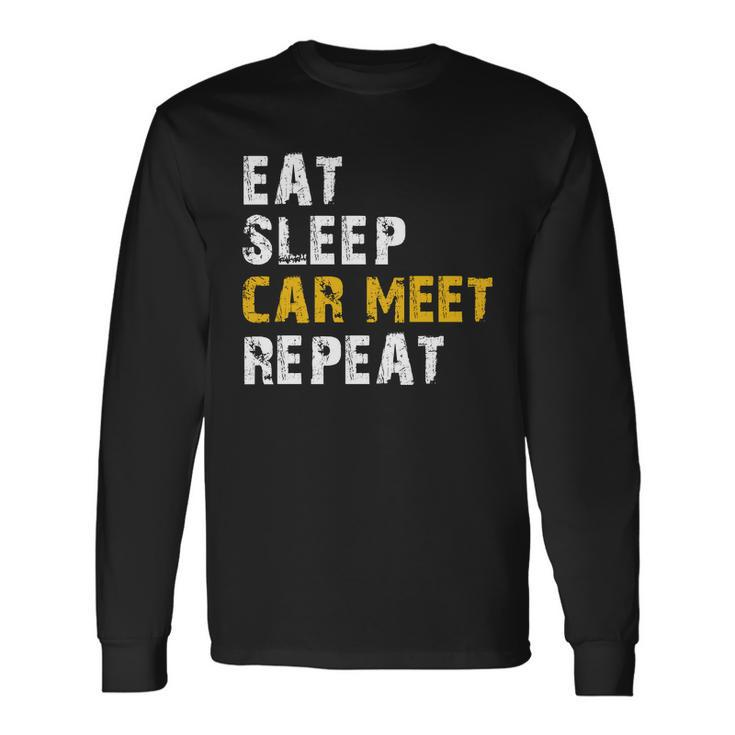 Eat Sleep Car Meet Repeat Long Sleeve T-Shirt