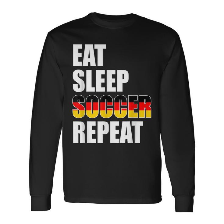 Eat Sleep Soccer Repeat Cool Soccer Germany Lover Player Men Women Long Sleeve T-shirt Graphic Print Unisex Gifts ideas