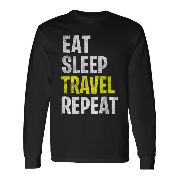 Eat Sleep Travel Repeat Vacation Holiday Long Sleeve T-Shirt