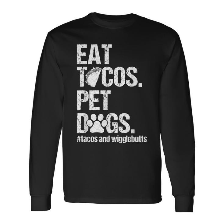 Eat Tacos Pet Dogs Tacos And Wigglebutts Retro Long Sleeve T-Shirt