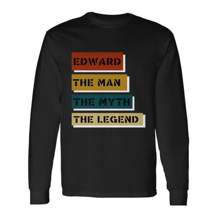 Edward The Man The Myth The Legend Long Sleeve T-Shirt