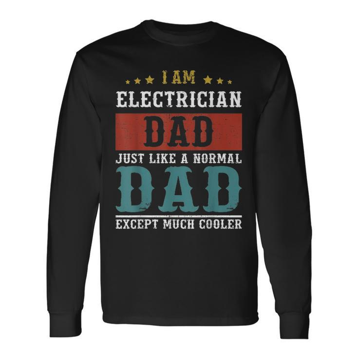 Electrician Dad Fathers Day Daddy Long Sleeve T-Shirt