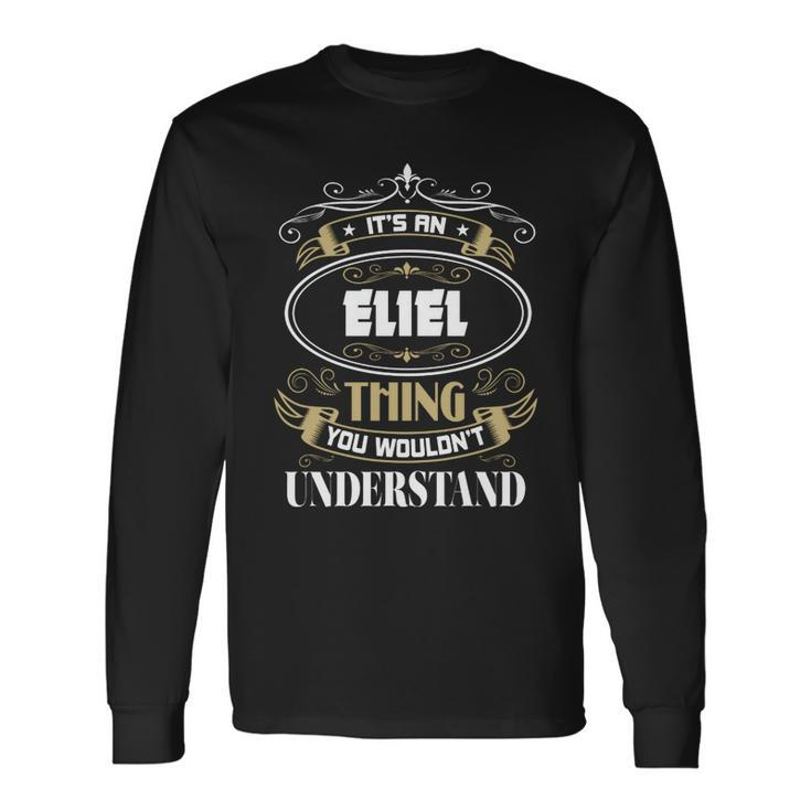 Eliel Thing You Wouldnt Understand Name Long Sleeve T-Shirt