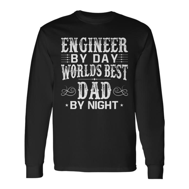 Engineer By Day Best Dad By Night Fathers Day Long Sleeve T-Shirt T-Shirt