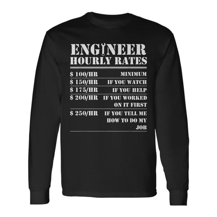 Engineer Hourly Rate Engineering Mechanical Civil Long Sleeve T-Shirt Gifts ideas