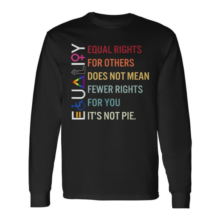 Equal Rights For Others Does Not Mean Fewer Rights For You Long Sleeve T-Shirt T-Shirt