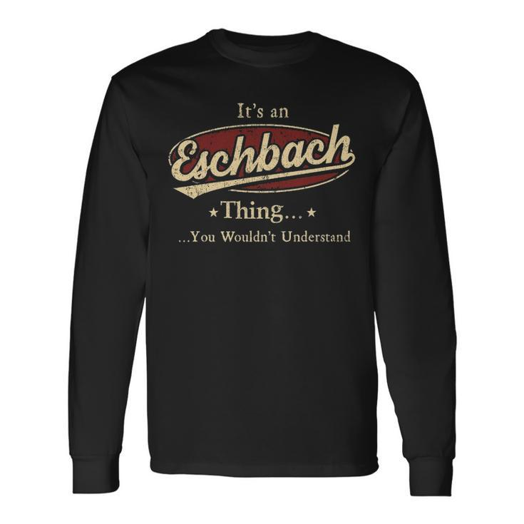 Eschbach Shirt Personalized Name With Name Eschbach Long Sleeve T-Shirt Gifts ideas