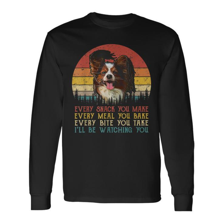 Every Snack You Make Dog Papillon Animal Lover Long Sleeve T-Shirt