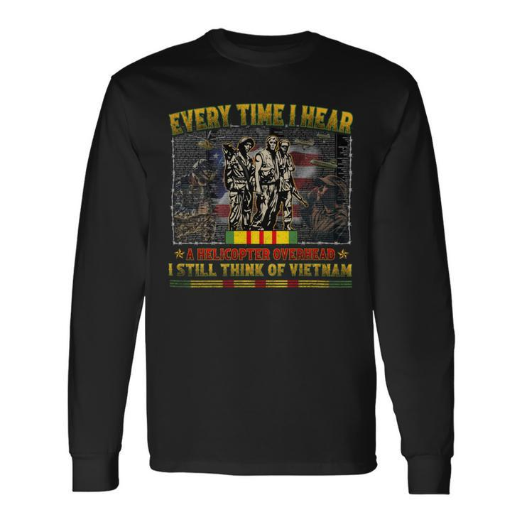 Every Time I Hear A Helicopter Overhead I Still Think Of Vietnam Long Sleeve T-Shirt