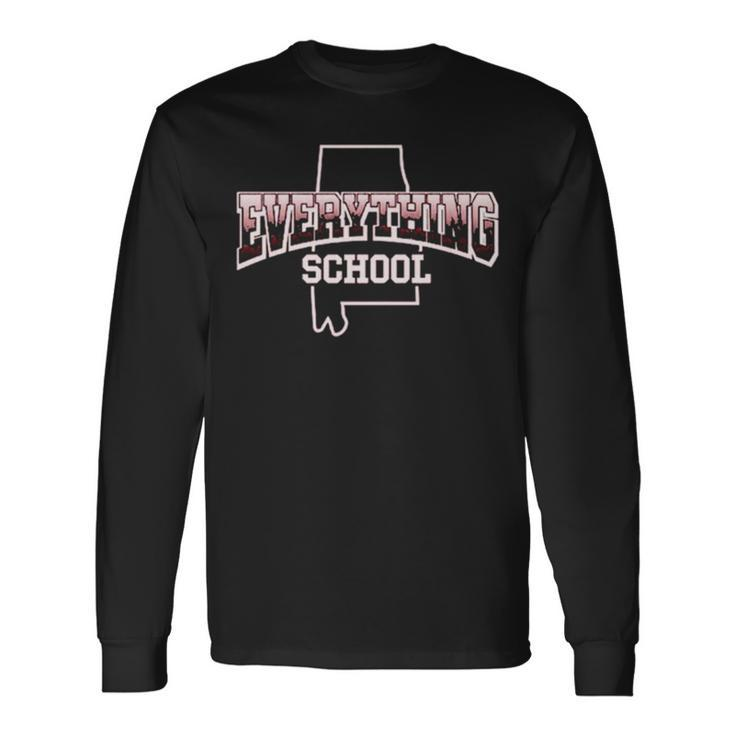 Everything School Alabama State Long Sleeve T-Shirt
