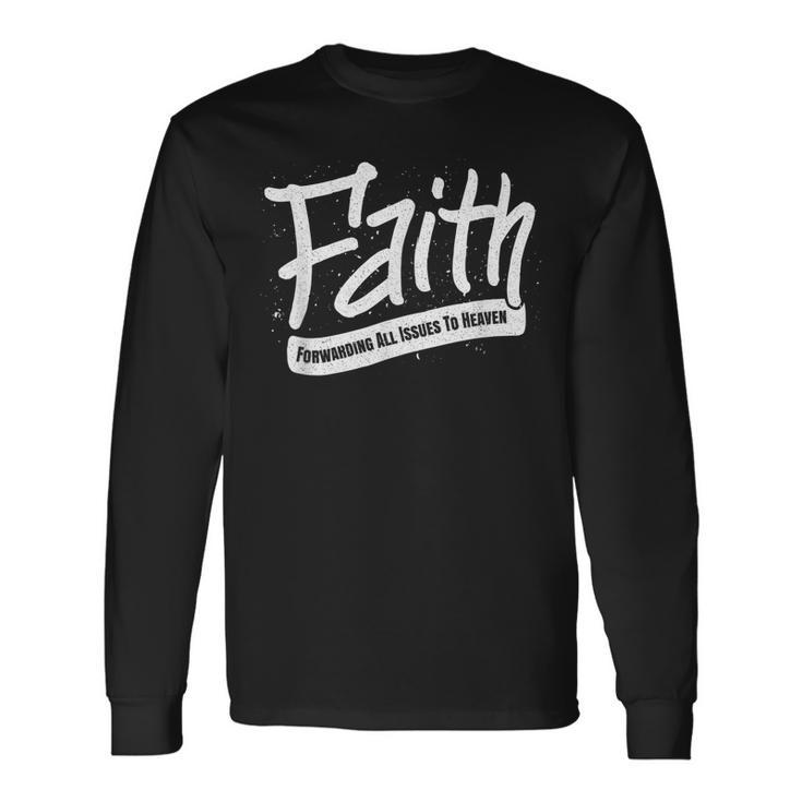 Faith Forwarding All Issues To Heaven Christian Saying Men Women Long Sleeve T-Shirt T-shirt Graphic Print