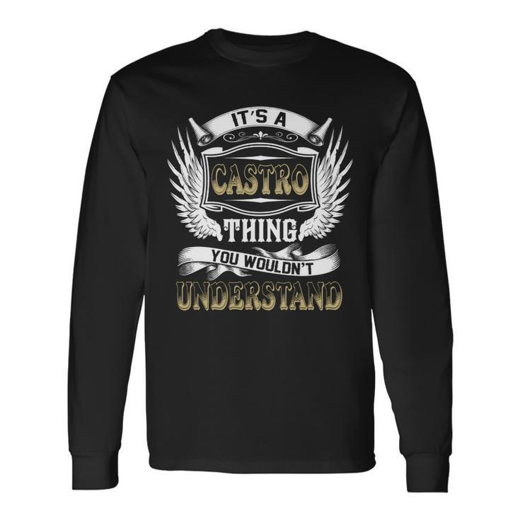 Family Name Castro Thing Wouldnt Understand Long Sleeve T-Shirt