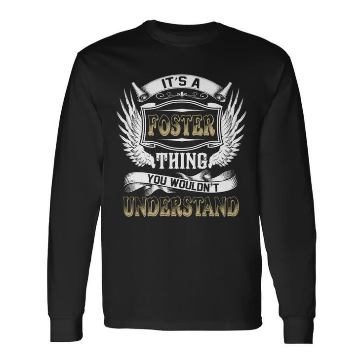Family Name Foster Thing Wouldnt Understand Long Sleeve T-Shirt