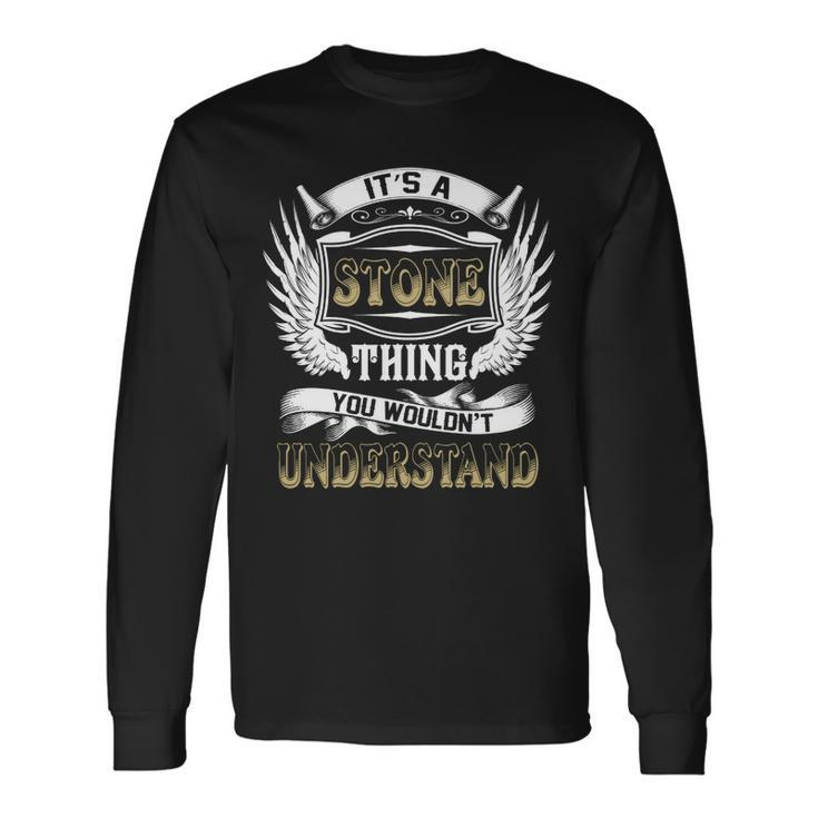 Family Name Stone Thing Wouldnt Understand Long Sleeve T-Shirt Gifts ideas