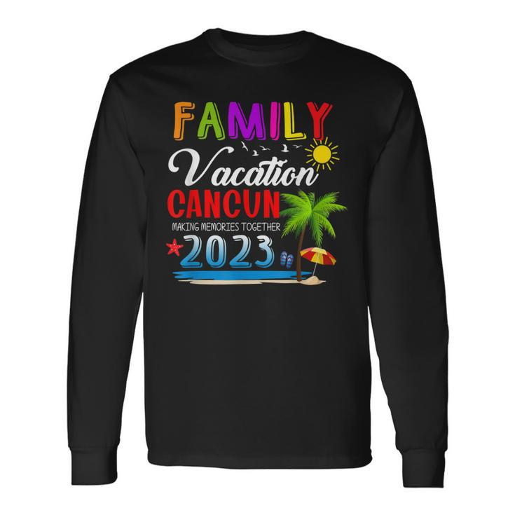 Family Vacation Cancun Mexico Making Memories Together 2023 Long Sleeve T-Shirt