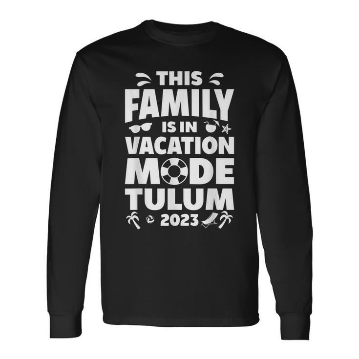 Family Vacation Tulum 2023 Long Sleeve T-Shirt T-Shirt