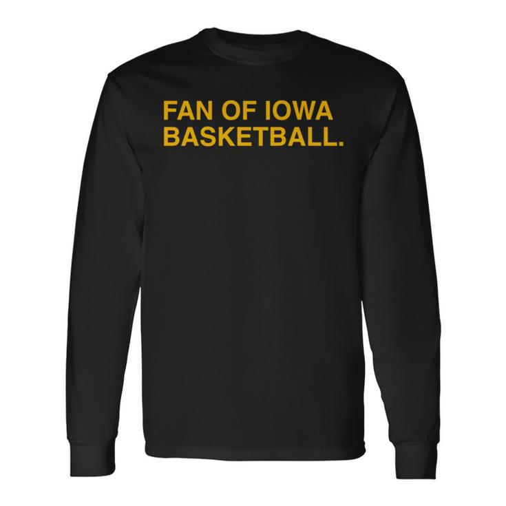 Fan Of Iowa Basketball Long Sleeve T-Shirt T-Shirt Gifts ideas